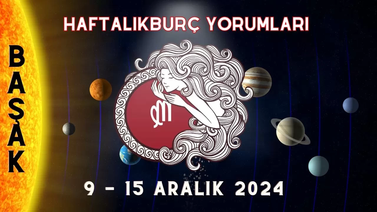 Haftalık Burç Yorumları 9-15 Aralık 2024: Aşk, Para İş Cinsellik Yorumu 6