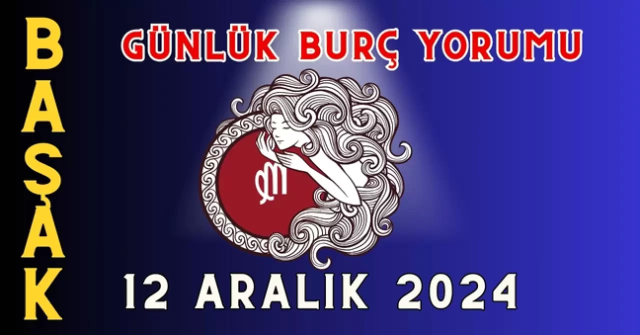 Günlük Burç Yorumları 12 Aralık 2024: Aşk, Para, Şans, Kariyer, Cinsellik Yorumu 4