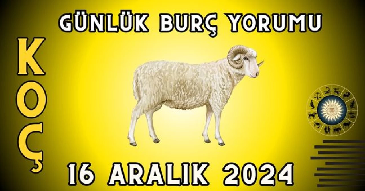 Koç Burcu Günlük Burç Yorumu 16 Aralık 2024