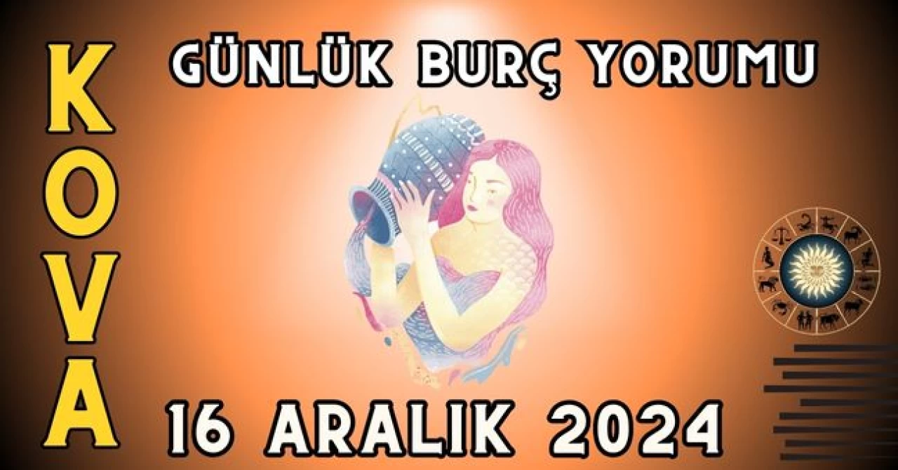 Kova Burcu Günlük Burç Yorumu 16 Aralık 2024