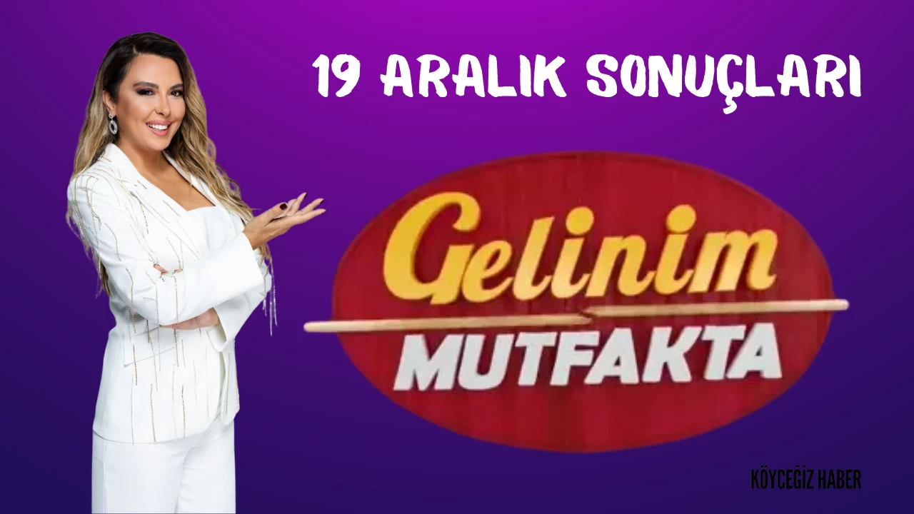 Gelinim Mutfakta 19 Aralık Perşembe Puan Durumu; Çeyrek Altını Kazanan Kim Oldu? Bugün Birinci Olan Gelin