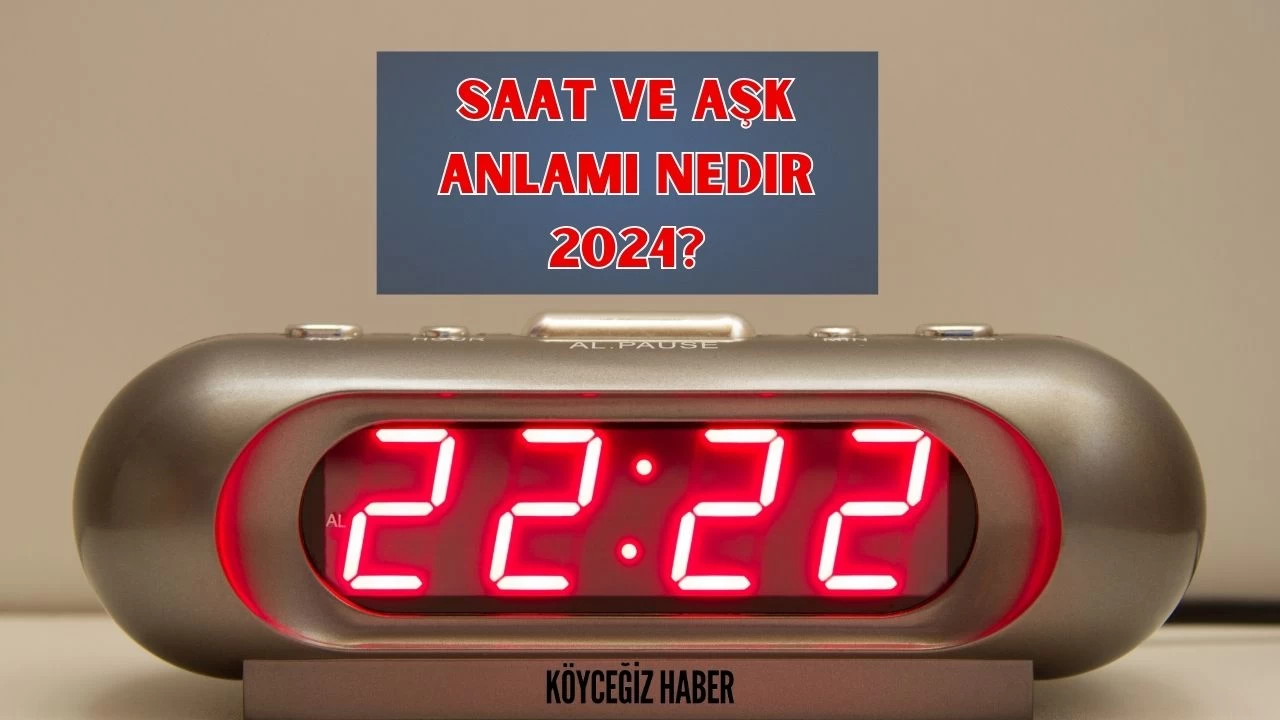 22.22 Saat ve Aşk Anlamı nedir 2024?