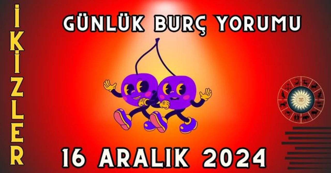 İkizler Burcu Günlük Burç Yorumu 16 Aralık 2024