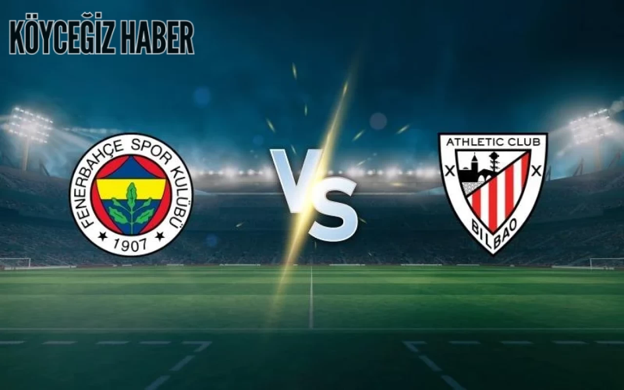 Fenerbahce Athletic Bilbao Maçı Hangi Kanalda, Ne Zaman, Nereden İzlenir, Maç Kadrosu