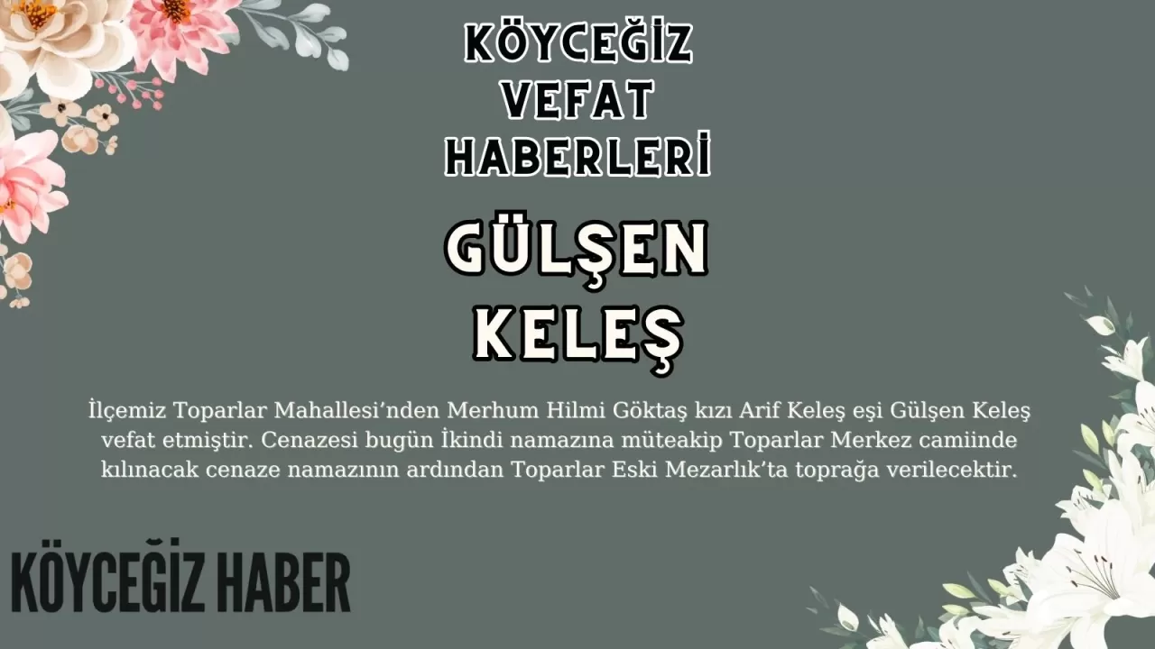 Köyceğiz Toparlar Mahallesi'nden Gülşen KELEŞ Vefat Etmiştir!