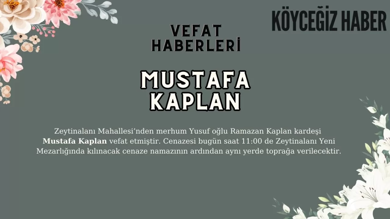 Köyceğiz Zeytinalanı'nda Mustafa Kaplan Vefat Etmiştir