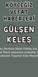 Köyceğiz Toparlar Mahallesi'nden Gülşen KELEŞ Vefat Etmiştir!