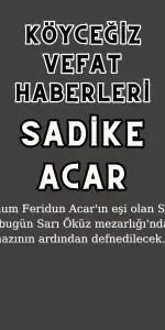 Köyceğiz Beyobası Mahallesi'nden Sadike ACAR Vefat Etmiştir!