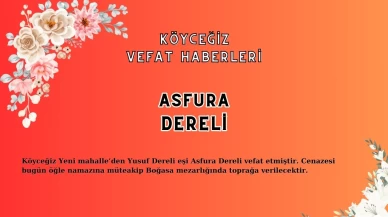 Köyceğiz Yeni Mahalle'den Asfura Dereli Vefat Etmiştir!