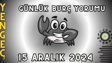 15 Aralık 2024 Yengeç Burcu Günlük Burç Yorumu