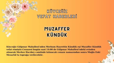 Köyceğiz Gülpınar Mahallesi’nden Muzaffer Kündük Vefat Etmiştir!