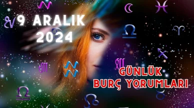 9 Aralık Günlük Burç Yorumları: Aşk, Para, Şans, Kariyer, Cinsellik yorumları 2024