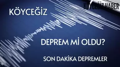 Muğla'da ve Köyceğiz'de Son Depremler! Az Önce Deprem mi oldu?