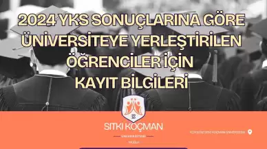 2024 YKS Sonuçlarına Göre Üniversitemize Yerleştirilen Öğrencilerimiz İçin Kayıt Bilgileri