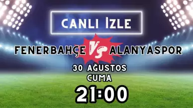 Fenerbahçe - Alanyaspor Maçı Canlı İzle: Kesintisiz Maç İzle