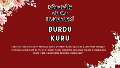 Köyceğiz Toparlar Mahallesi'nden Durdu Kuru Vefat Etmiştir!