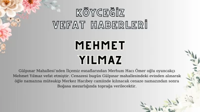 Köyceğiz Gülpınar Mahallesinden Mehmet YILMAZ Vefat Etmiştir!