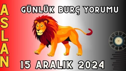 15 Aralık 2024 Aslan Burcu Günlük Burç Yorumu