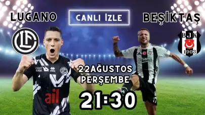 LUGANO BEŞİKTAŞ MAÇI CANLI İZLE