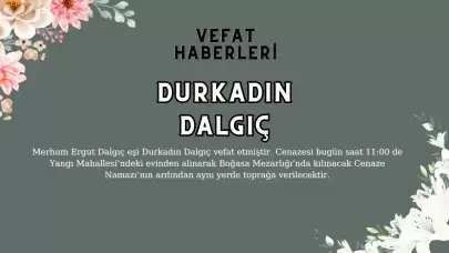 Köyceğiz Yangı Mahallesi Durkadın Dalgıç Vefat Etmiştir!