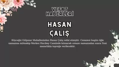 Köyceğiz Gülpınar Mahallesi'nde Sevilen Vatandaş Hasan Çalış Hakkın Rahmetine Kavuştu!