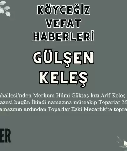 Köyceğiz Toparlar Mahallesi'nden Gülşen KELEŞ Vefat Etmiştir!