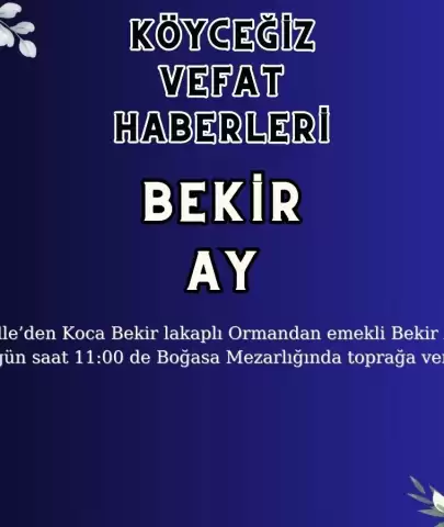 Köyceğiz Yeni Mahalle'den Bekir AY Vefat Etmiştir!