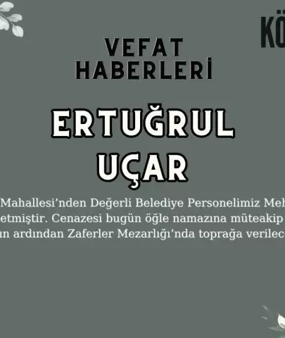 Köyceğiz Zaferler Mahallesi Ertuğrul Uçar Vefat Etmiştir!