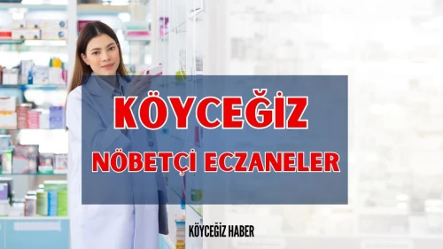 Köyceğiz'de 20 Aralık 2024 Nöbetçi Eczaneler Nerede? Köyceğiz En Yakın Nöbetçi Eczane Nerede?