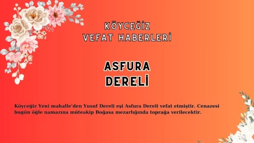 Köyceğiz Yeni Mahalle'den Asfura Dereli Vefat Etmiştir!