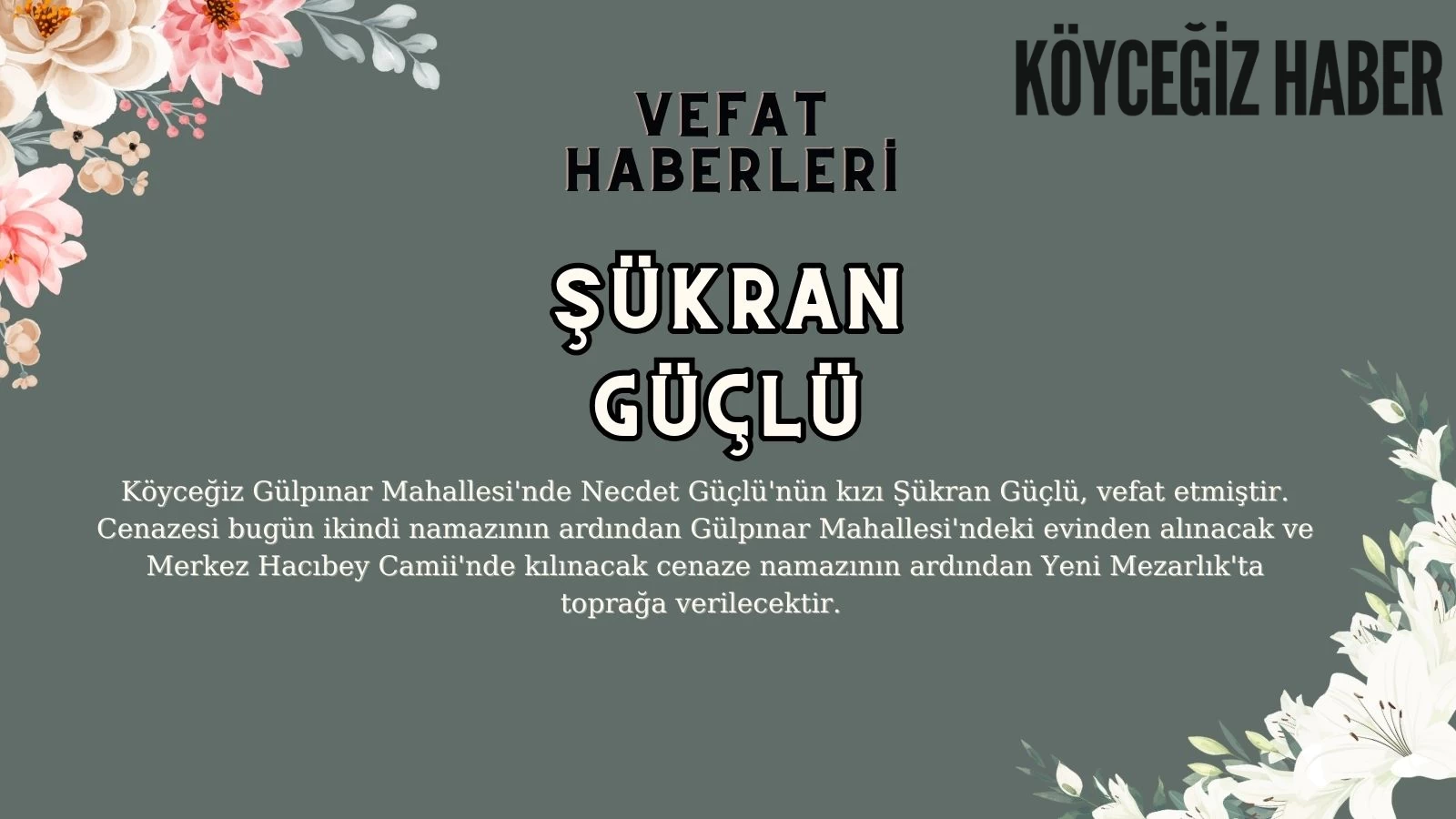 Köyceğiz Gülpınar Mahallesi Şükran Güçlü Vefat Etmiştir!