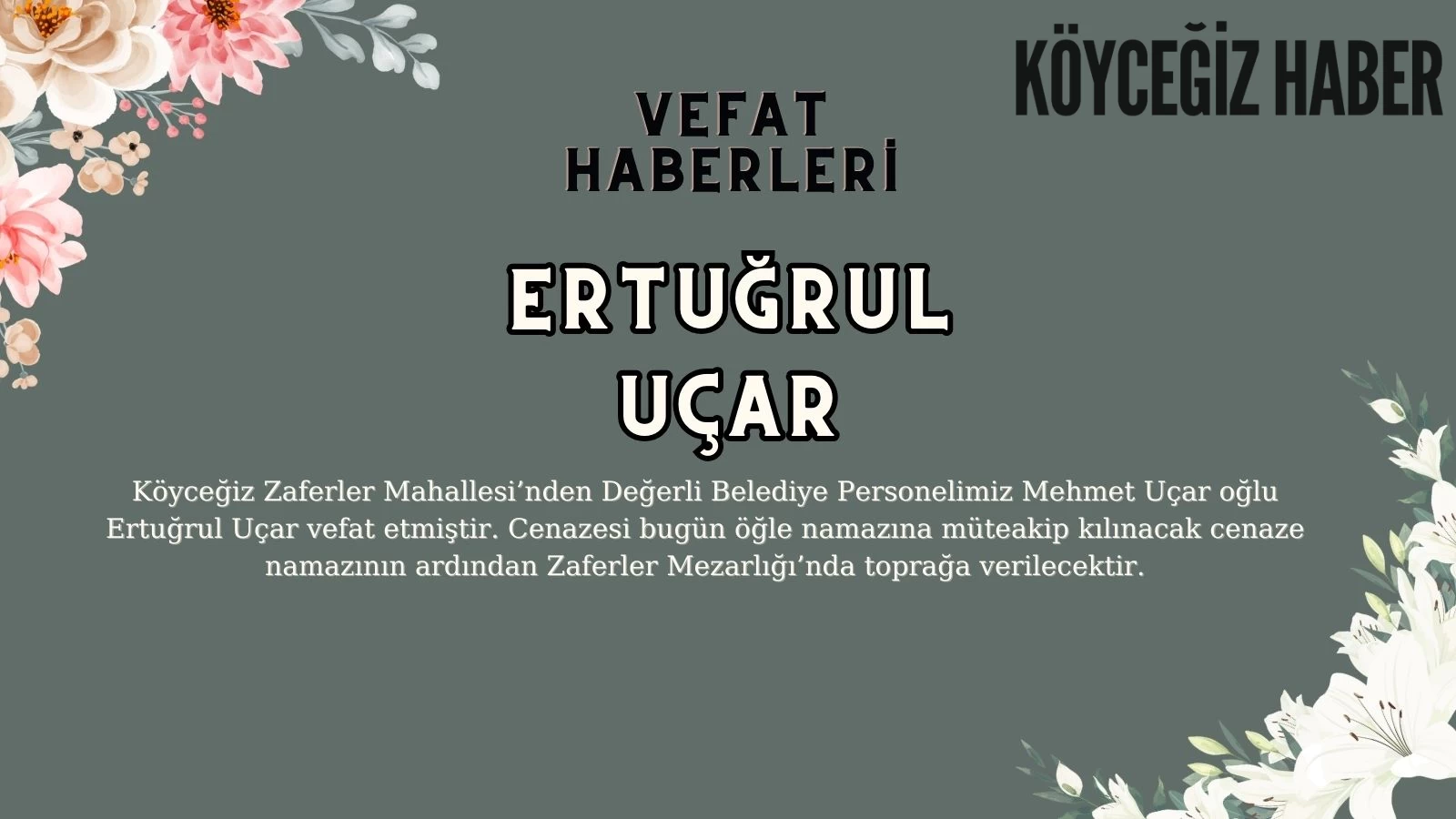 Köyceğiz Zaferler Mahallesi Ertuğrul Uçar Vefat Etmiştir!