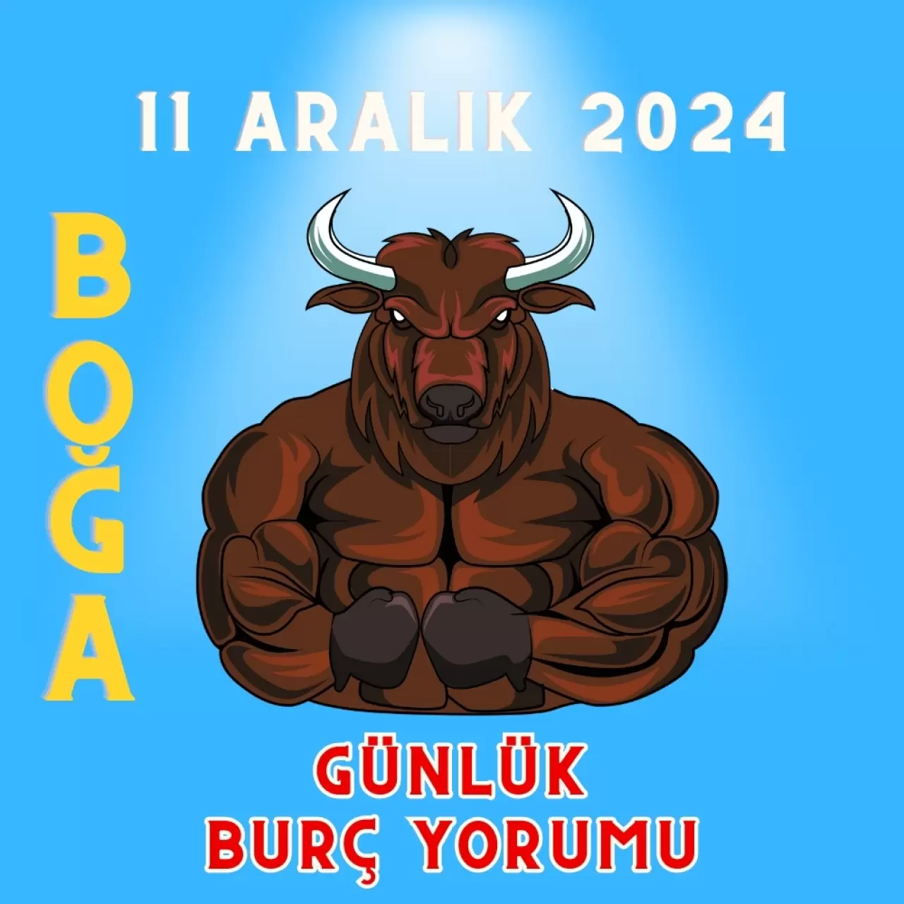 11 Aralık 2024 Boğa Burcu Günlük Burç Yorumları_ Erkeği, Kadını, Aşk, Şans, Kariyer, Cinsellik Yorumu