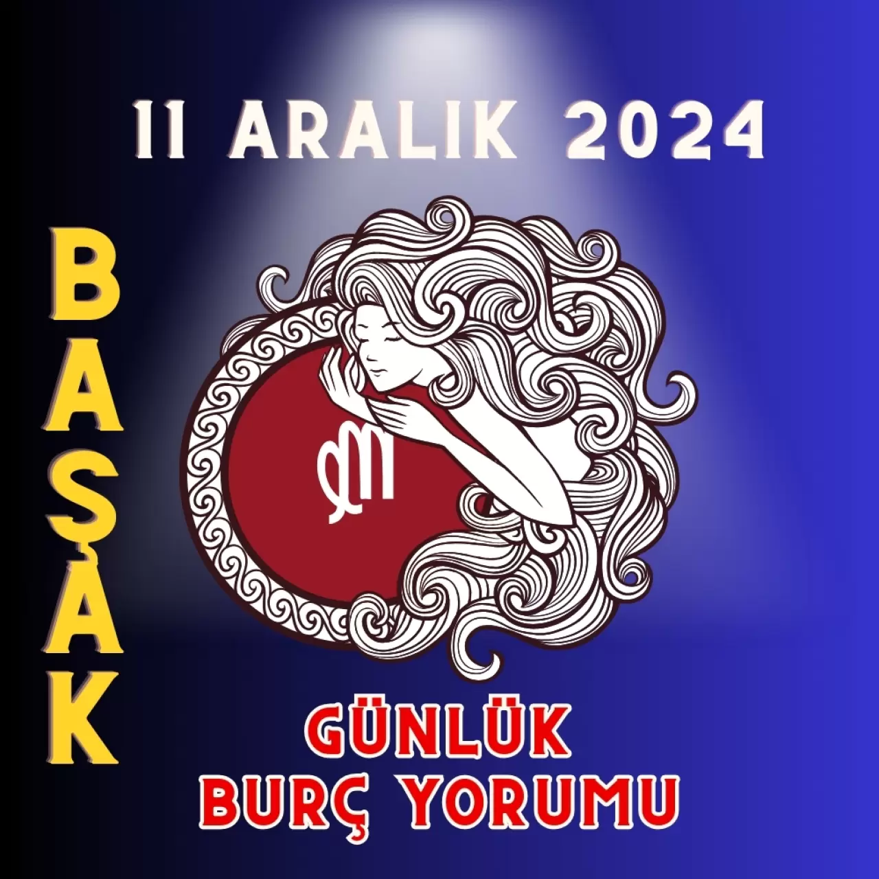 11 Aralık 2024 Başak Burcu Günlük Burç Yorumları Erkeği, Kadını, Aşk, Şans, Kariyer, Cinsellik Yorumu