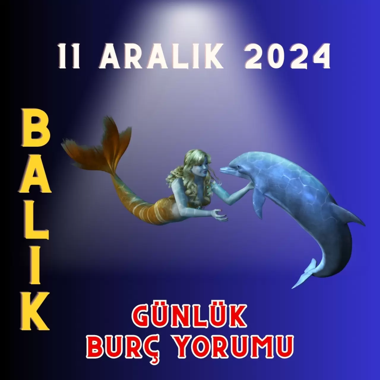 11 Aralık 2024 Balık Burcu Günlük Burç Yorumları Erkeği, Kadını, Aşk, Şans, Kariyer, Cinsellik Yorumu